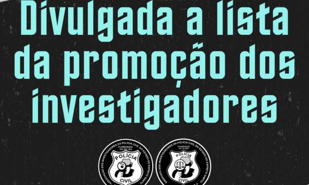 DIVULGADA A LISTA DA PROMOÇÃO DOS INVESTIGADORES
